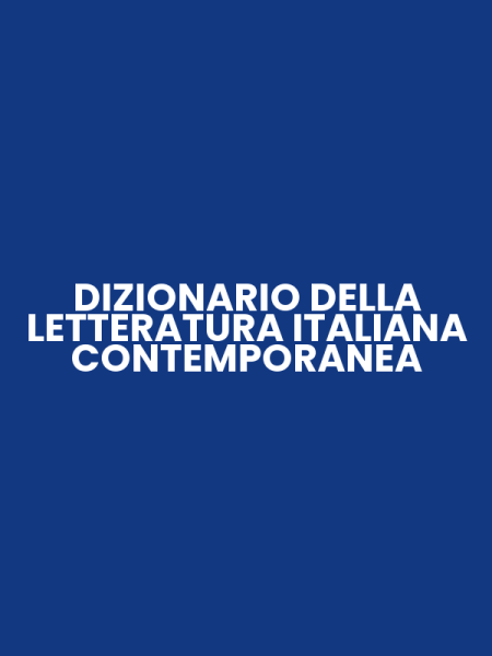 DIZIONARIO DELLA LETTERATURA ITALIANA CONTEMPORANEA