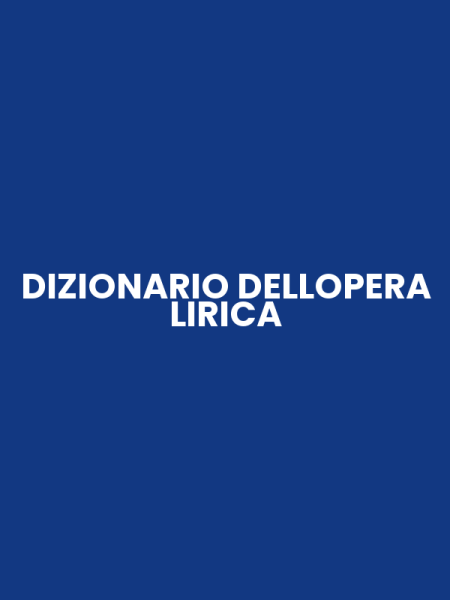 DIZIONARIO DELLOPERA LIRICA