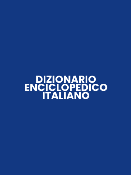 DIZIONARIO ENCICLOPEDICO ITALIANO