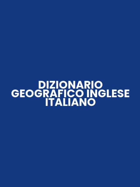 DIZIONARIO GEOGRAFICO INGLESE ITALIANO