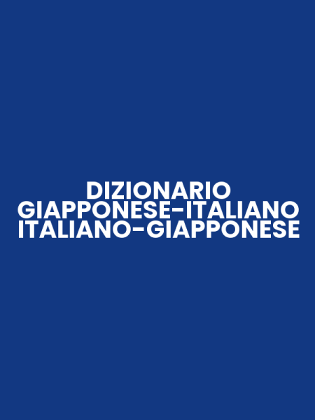 DIZIONARIO GIAPPONESE-ITALIANO ITALIANO-GIAPPONESE
