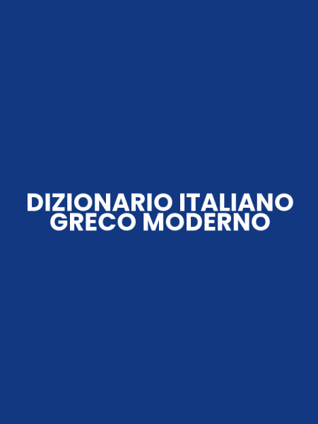 DIZIONARIO ITALIANO GRECO MODERNO