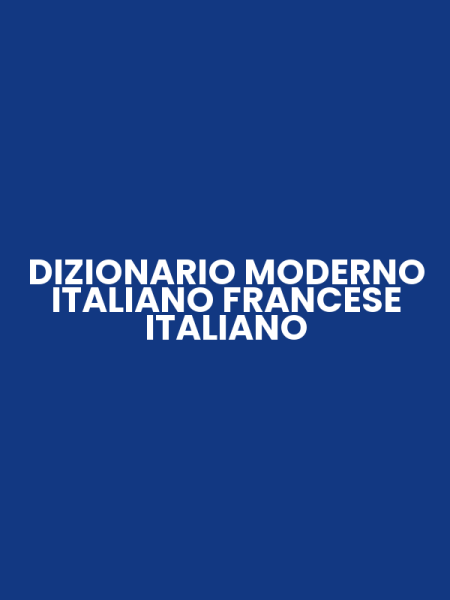 DIZIONARIO MODERNO ITALIANO FRANCESE ITALIANO