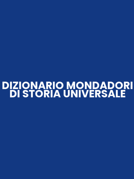 DIZIONARIO MONDADORI DI STORIA UNIVERSALE