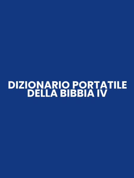 DIZIONARIO PORTATILE DELLA BIBBIA IV