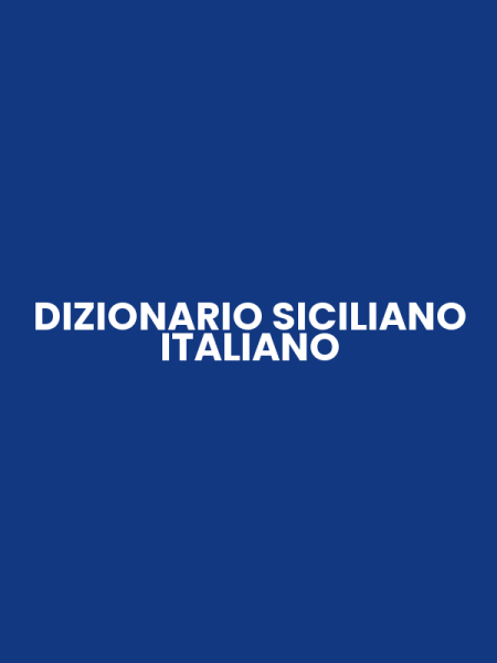 DIZIONARIO SICILIANO ITALIANO