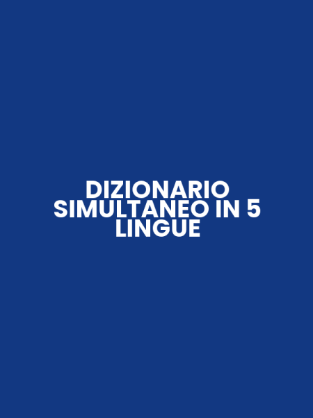 DIZIONARIO SIMULTANEO IN 5 LINGUE