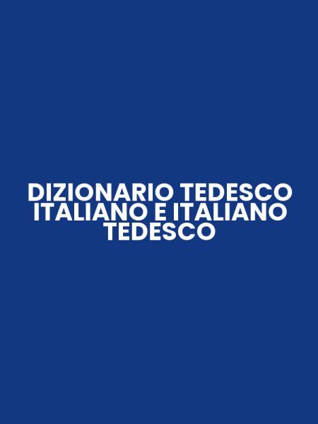 DIZIONARIO TEDESCO ITALIANO E ITALIANO TEDESCO