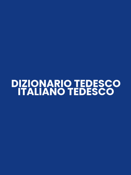 DIZIONARIO TEDESCO ITALIANO TEDESCO