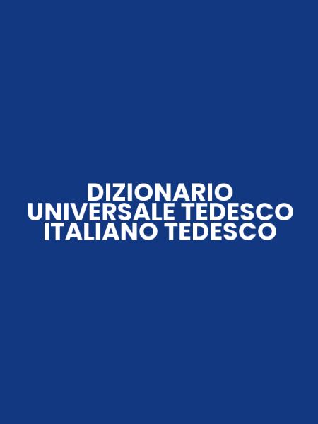 DIZIONARIO UNIVERSALE TEDESCO ITALIANO TEDESCO