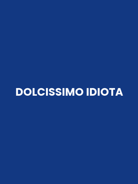 DOLCISSIMO IDIOTA