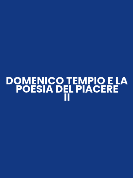 DOMENICO TEMPIO E LA POESIA DEL PIACERE II