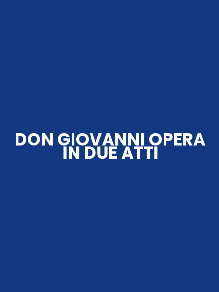 DON GIOVANNI OPERA IN DUE ATTI