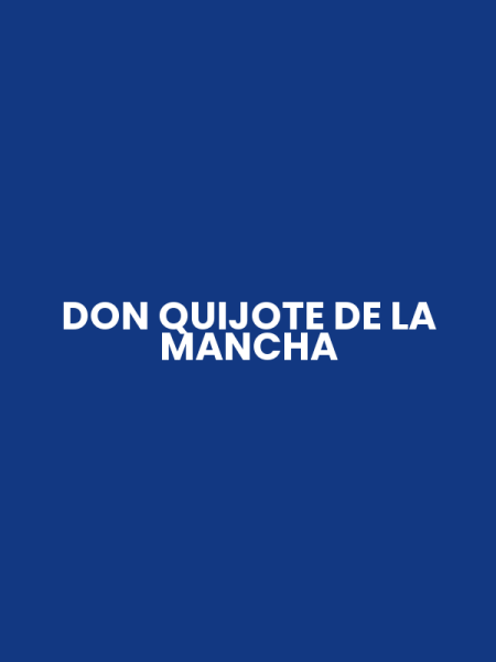 DON QUIJOTE DE LA MANCHA