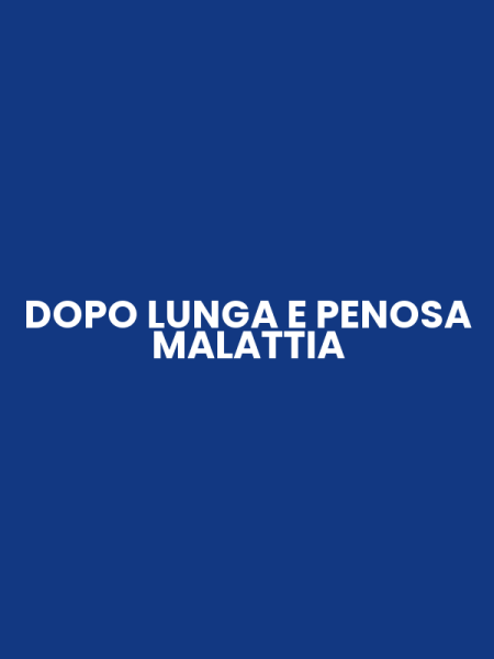 DOPO LUNGA E PENOSA MALATTIA