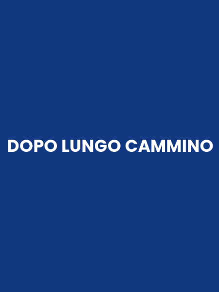 DOPO LUNGO CAMMINO