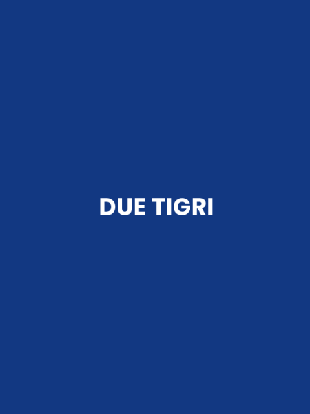 DUE TIGRI