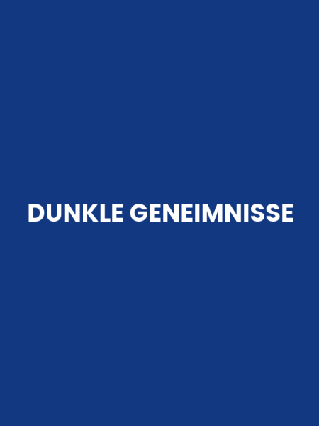 DUNKLE GENEIMNISSE