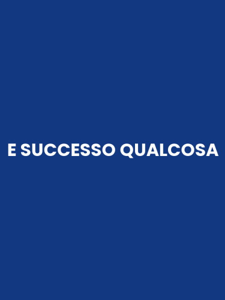 E SUCCESSO QUALCOSA