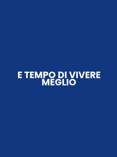 E TEMPO DI VIVERE MEGLIO