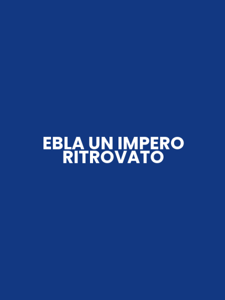 EBLA UN IMPERO RITROVATO