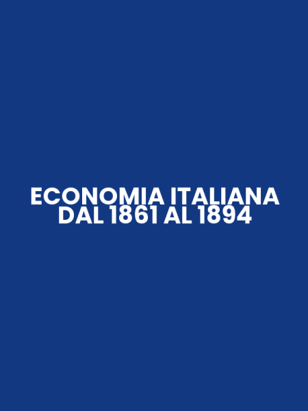 ECONOMIA ITALIANA DAL 1861 AL 1894