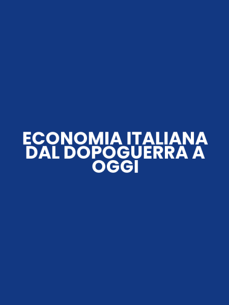 ECONOMIA ITALIANA DAL DOPOGUERRA A OGGI