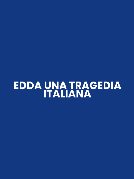 EDDA UNA TRAGEDIA ITALIANA