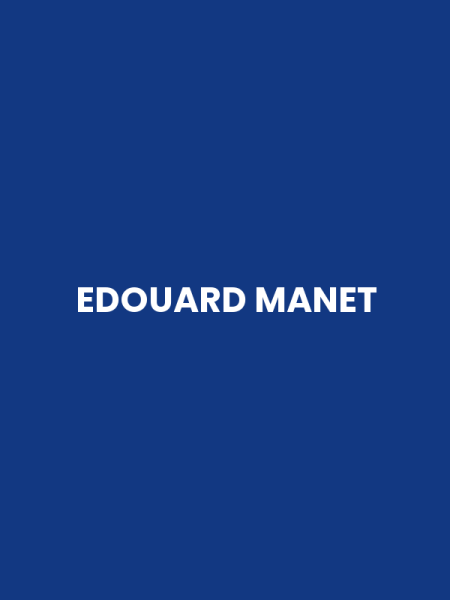 EDOUARD MANET