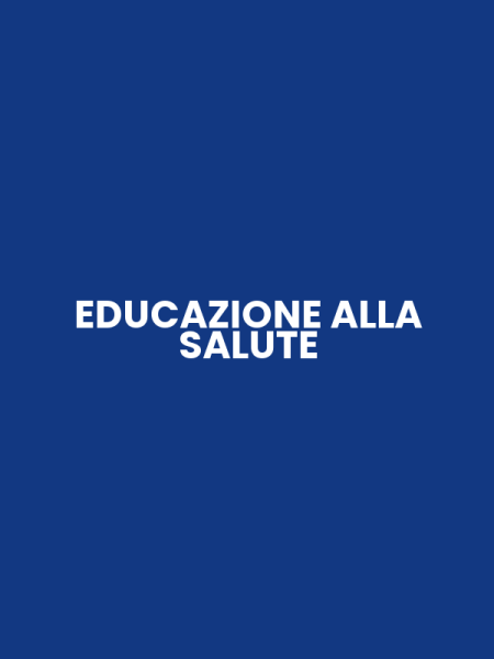 EDUCAZIONE ALLA SALUTE