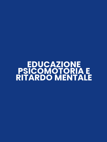 EDUCAZIONE PSICOMOTORIA E RITARDO MENTALE