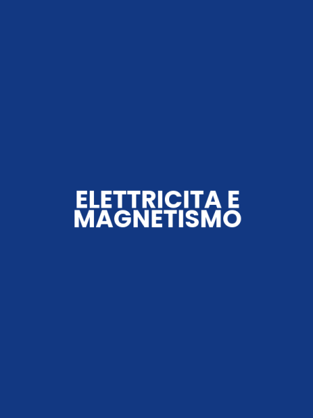 ELETTRICITA E MAGNETISMO