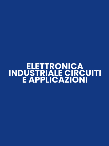 ELETTRONICA INDUSTRIALE CIRCUITI E APPLICAZIONI