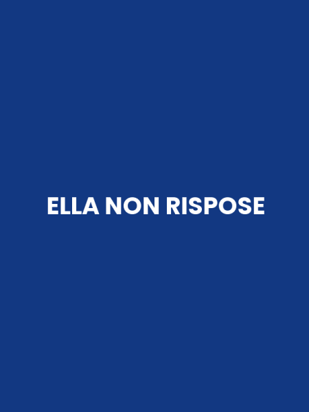 ELLA NON RISPOSE