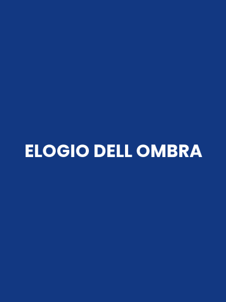 ELOGIO DELL OMBRA