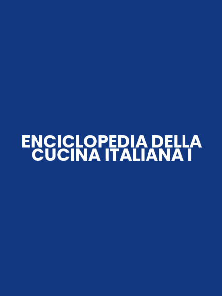 ENCICLOPEDIA DELLA CUCINA ITALIANA I