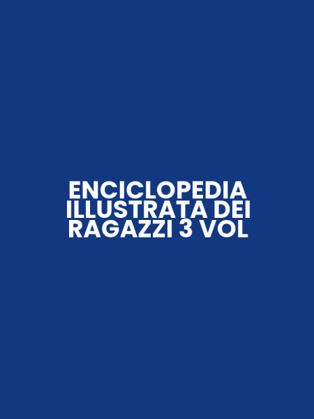 ENCICLOPEDIA ILLUSTRATA DEI RAGAZZI 3 VOL