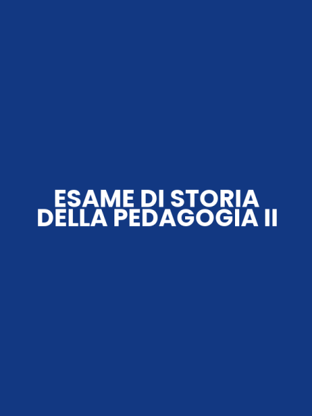 ESAME DI STORIA DELLA PEDAGOGIA II