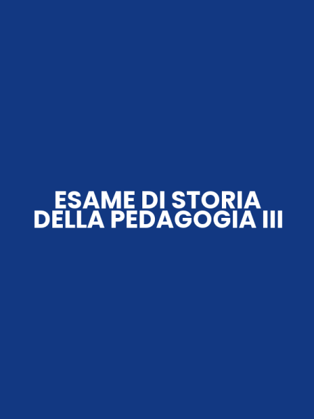 ESAME DI STORIA DELLA PEDAGOGIA III