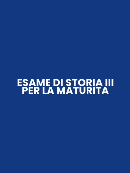 ESAME DI STORIA III PER LA MATURITA