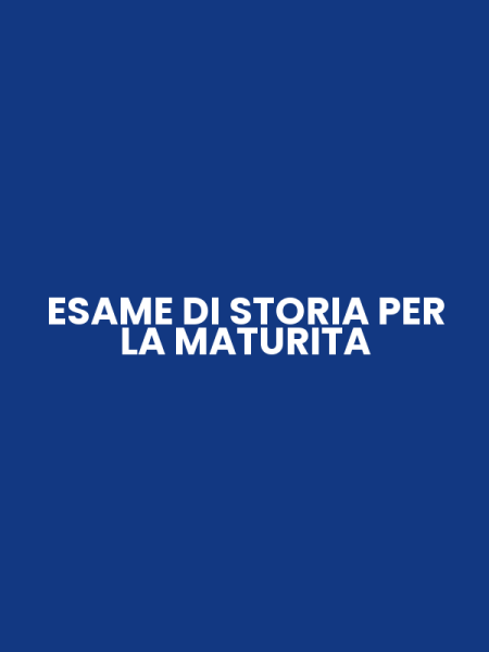 ESAME DI STORIA PER LA MATURITA