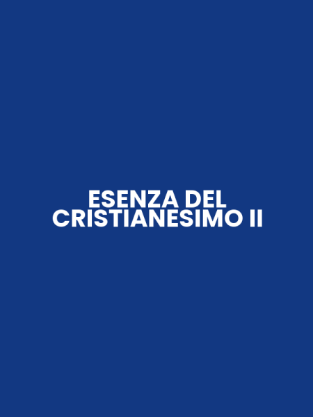 ESENZA DEL CRISTIANESIMO II