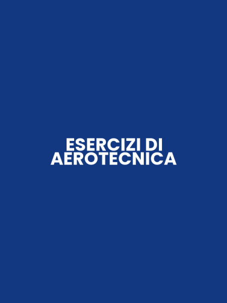 ESERCIZI DI AEROTECNICA