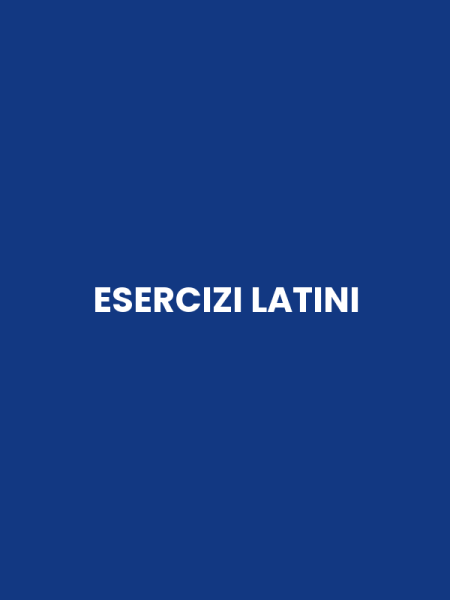 ESERCIZI LATINI