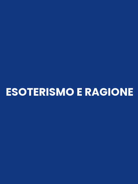 ESOTERISMO E RAGIONE
