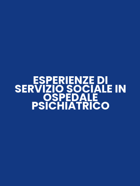 ESPERIENZE DI SERVIZIO SOCIALE IN OSPEDALE PSICHIATRICO