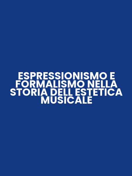ESPRESSIONISMO E FORMALISMO NELLA STORIA DELL ESTETICA MUSICALE
