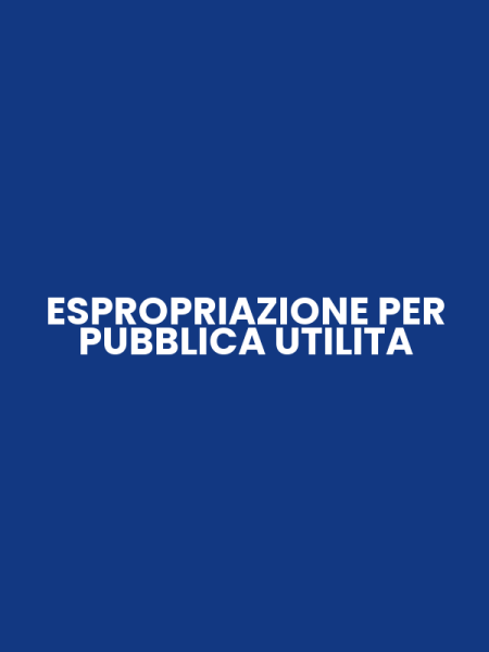 ESPROPRIAZIONE PER PUBBLICA UTILITA