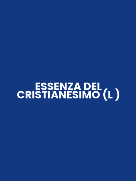 ESSENZA DEL CRISTIANESIMO (L )