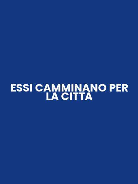 ESSI CAMMINANO PER LA CITTÀ